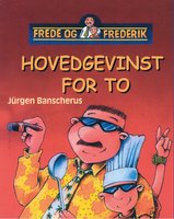 Frede og Frederik - Hovedgevinst for to - Jürgen Banscherus