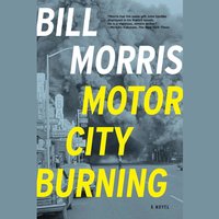 Motor City Burning - Bill Morris