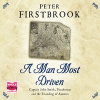 A Man Most Driven - Peter Firstbrook