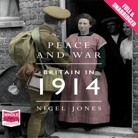Peace and War: Britain in 1914 - Nigel Jones