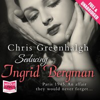 Seducing Ingrid Bergman - Chris Greenhalgh