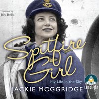 Spitfire Girl: My Life in the Sky - Jackie Moggridge
