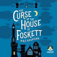 The Curse of the House of Foskett - M.R.C. Kasasian