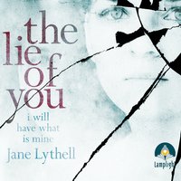 The Lie of You: the psychological thriller that inspired the movie 'A Working Mom's Nightmare' starring Tuppence Middleton - Jane Lythell