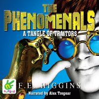 The Phenomenals: A Tangle of Traitors - F.E. Higgins