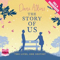 The Story of Us: A gripping and heartbreaking love story from the winner of Romantic Novel of the Year - Dani Atkins
