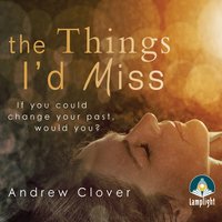 The Things I'd Miss - Andrew Clover