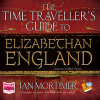 The Time Traveller's Guide to Elizabethan England - Ian Mortimer