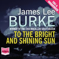 To The Bright and Shining Sun - James Lee Burke