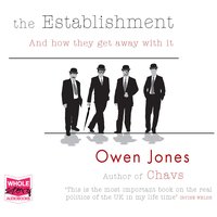 The Establishment: And How They Get Away With It - Owen Jones