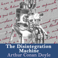 The Disintegration Machine - Sir Arthur Conan Doyle