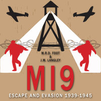 MI9: Escape and Evasion 1939-1945 - MRD Foot, JM Langley