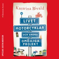 Livet, motorcyklar och andra omöjliga projekt - Katarina Bivald