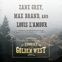 Stories of the Golden West, Book 7: A Western Trio - Jon Tuska, Louis L’Amour, Max Brand, Zane Grey