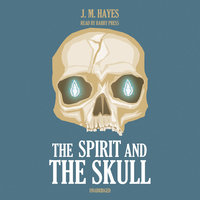 The Spirit and the Skull - J. M. Hayes
