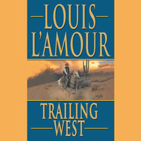 Trailing West - Louis L’Amour