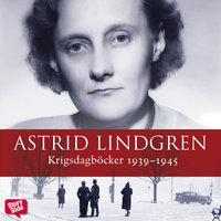 Krigsdagböcker 1939–1945 - Astrid Lindgren