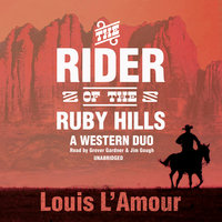 The Rider of the Ruby Hills: A Western Duo - Louis L’Amour