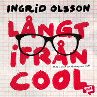 Långt ifrån cool - Ingrid Olsson