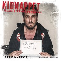 Kidnappet: I islamisternes fangehul - Jeppe Nybroe