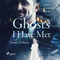 Ghosts I Have Met and Some Others - John Kendrick Bangs