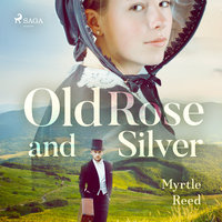Old Rose and Silver - Myrtle Reed