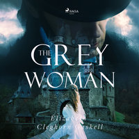 The Grey Woman - Elizabeth Cleghorn Gaskell