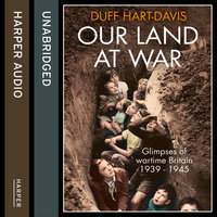 Our Land at War - Duff Hart-Davis