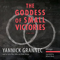 The Goddess of Small Victories - Yannick Grannec