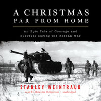 A Christmas Far from Home: An Epic Tale of Courage and Survival during the Korean War - Stanley Weintraub