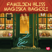 Familjen Bliss magiska bageri - Kathryn Littlewood