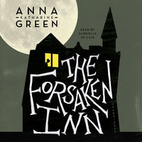The Forsaken Inn - Anna Katharine Green