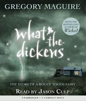 What-the-Dickens - Gregory Maguire