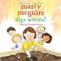 Marty McGuire Digs Worms! - Kate Messner