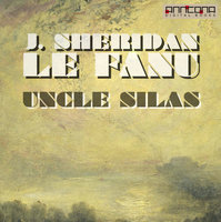 Uncle Silas - Joseph Sheridan Le Fanu, J. Sheridan Le Fanu