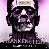 Frankenstein (1818 edition) - Mary Shelley