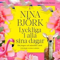 Lyckliga i alla sina dagar : om pengars och människors värde - Nina Björk