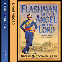 Flashman and the Angel of the Lord - George MacDonald Fraser