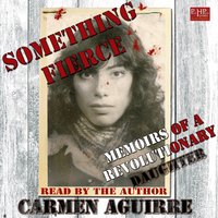 Something Fierce - Carmen Aguirre