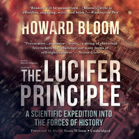 The Lucifer Principle: A Scientific Expedition into the Forces of History - Howard Bloom