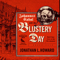 Johannes Cabal and the Blustery Day: And Other Tales of the Necromancer - Jonathan L. Howard