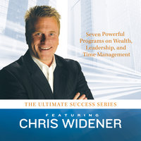 The Ultimate Success Series: Seven Powerful Programs on Wealth, Leadership, and Time Management - Chris Widener