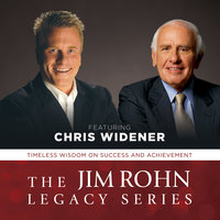 The Jim Rohn Legacy Series: Timeless Wisdom on Success and Achievement - Chris Widener