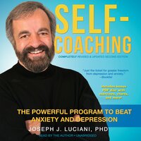 Self-Coaching, Completely Revised and Updated Second Edition: The Powerful Program to Beat Anxiety and Depression - Joseph J. Luciani