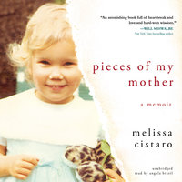 Pieces of My Mother: A Memoir - Melissa Cistaro