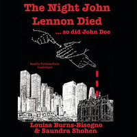 The Night John Lennon Died … so did John Doe - Louisa Burns-Bisogno, Saundra Shohen