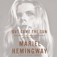 Out Came the Sun: Overcoming the Legacy of Mental Illness, Addiction, and Suicide in My Family - Mariel Hemingway