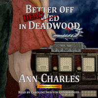 Better Off Dead in Deadwood - Ann Charles