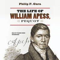 The Life of William Apess, Pequot - Philip F. Gura