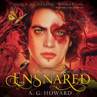 Ensnared (Splintered Series #3): A Novel - A. G. Howard
